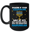 Imagine If Your Cellphone Was At 10% But Lasted 8 Days Now You Understand Hanukkah Mug