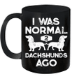 I Was Normal 2 Dachshunds Ago Gift Dog Lover Mug