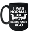 I Was Normal 2 Dachshunds Ago Gift Dog Lover Mug