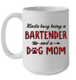 Kinda Busy Being A Bartender And A Dog Mom Buffalo Plaid Mug