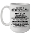 I'm Not A Perfect Mom But My Son Loves Me And That Is Enough Mug