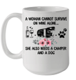 A Woman Cannot Survive On Wine Alone Camper And A Dog Mug