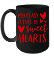 My Class Is Full Of Sweet Hearts Teacher Valentine's Day Mug