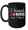 I Kissed A Nurse And I Like It Mug