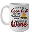 I Tried To Be A Good Girl But Then The Camfire Was Lit And There Was Wine Mug