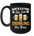 She's Eating For Two I'm Drinking For Three St Patrick's Day Mug