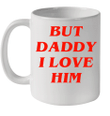Comic Love The Mermaid Love But Daddy I Love Him Funny Mug