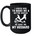 I Asked God To Make Me A Better Woman He Sent Me My Husband Mug