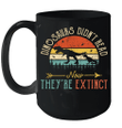 Dinosaurs Didn't Read Now They Are Extinct Vintage Reading Mug