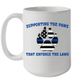 Supporting The Paws That Enforce The Laws Mug