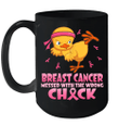 Breast Cancer Messed With The Wrong Chick Mug
