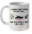 A Woman Cannot Survive On Wine Alone She Needs A Boat And A Dog Mug