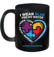 I Wear Blue For My Sister Gifts Brother Men Autism Awareness Mug