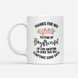 Coffee Mug Gift Ideas Mother's Day - Thanks For Not Putting My Boyfriend Up For Adoption - White Mug