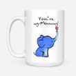 Coffee Mug Gift Ideas Mother's Day - You are my Mommy Cute Elephant - White Mug
