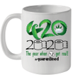 Weed 420 2020 The Year When Shit Got Real Quarantined Mug