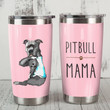 Pitbull Dog Mama Steel Tumbler 20oz Funny Dog Mother’s Day Gift