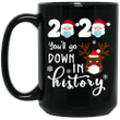 Santa Face 2020 You’ll Go Down In History Christmas Reindeer Funny Mug