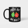 Check Out My Balls Funny Dirty Christmas Joke Mug