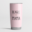 Beagle Mama Mama Steel Tumbler Funny Dog Mother’s Day Gifts.