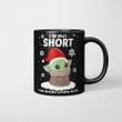 I’m not short I’m Baby Yoda size Christmas Gifts Mug