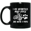I Like Motorcycles And Dogs And Maybe 3 People Funny Mug