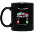 Sorry I missed Your Call I Was Driving The Wee Woo Truck Mug