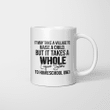 It May Take A Village To Raise A Child But It Takes A Whole Liguor Store To Homeschool One Gifts Mug