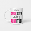 I'm The Crazy Sister with Lots of Auntitude Gifts Mug