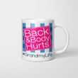 Back And Body Hurts Grandmy Life Funny Mother's Day Gifts Mug