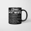Personalized Funny 5 Things You Should Know About My Wife Mug, Gift For Husband, Gift For Dad - Family Mug