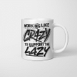 Working Like Crazy To Support The Lazy Graphic Tees Mug