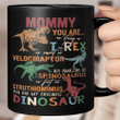 Mommy You Are As Strong As T-rex As Smart As Velociraptor Spinosaurus Struthiomimus Dinosaur Gift For Mom Mug Happy Mother's Day