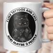 Black Cat I Like Tattoos And Cats And Maybe 3 People Mug Funny Cat Mug