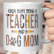 Leopard Kinda Busy Being A Teacher And Dog Mom Mug Gift For Mom Mug Mother's Day Mug