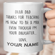 Personalized Dad Thanks For Teaching Me How To Be A Man Even Though Im Your Daughter Mug