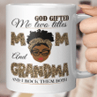 God Gifted Me Two Titles Mom And Grandma Mug, Mothers Day Mug, Mothers Day Gift, Gift for Mom Mug, Happy Mother day Mug
