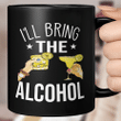 I'll Bring The Alcohol, Gift for Bestfriend, Birthday Gift, Funny Best Friend Mug