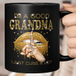 I'm A Good Grandma Shut The Fuck Up I Just Cuss A Lot Lips Mug Gift For Mom, Mother's Day Mug