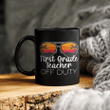 1st Grade Teacher Off Duty Sunglasses Beach Sunset Mug