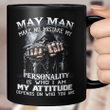 May Man Make No Mistake My Personality Is Who I Am My Attitude Depends On Who You Are Print On Back Only  Mug May Birthday Gifts Mug
