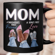Mom A Daughter's First Friend A Son's First Love Mug Gift For Mom, Mother's Day Mug