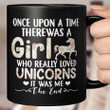 Once Upon A Time There Was A Girl Who Really Loved Unicorns It Was Me The End Mug