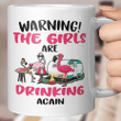 Flamingos Warning The Girls Are Drinking Again Graphic Tee Funny Mug