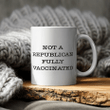 Not A Republican Fully Vaccinated Mug