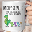 Personalized Daddysaurus Like A Normal Dad But More awesome  Mug, Grandpasaurus, papasaurus, Nanasaurus, Gift for Dad, Father's Day  Mug