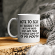 Note To Self Just Because It Pops Into My Head Does Not Mean It Should Come Out Of My Mouth Mug