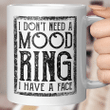 I Don't Need A Mood Ring I Have A Face Vintage Mug