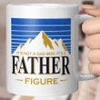 It's Not A Dad Bod It's A Father Figure Mountain Mug Funny Father's Day Gift