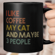 I Like Coffee My Cat And Maybe 3 People Vintage Mug